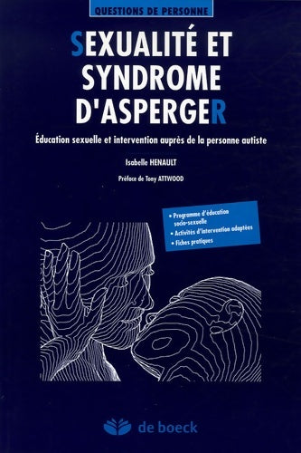 Livrenpoche : Sexualité et syndrome d'Asperger : éducation sexuelle et intervention auprès de la personne autiste - Isabelle Henault - Livre