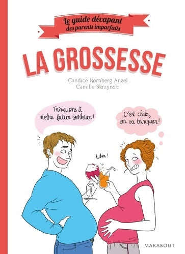 Livrenpoche : Le guide décapant des parents imparfaits - La Grossesse - Candice Kornberg Anzel - Livre