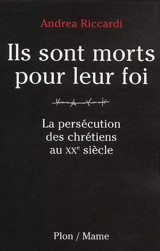 Livrenpoche : Ils sont morts pour leur foi : La persécution des chrétiens au XXe siècle - Andrea Riccardi - Livre