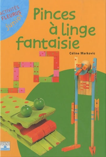 Livrenpoche : Pinces a linge fantaisie - Céline Markovic - Livre