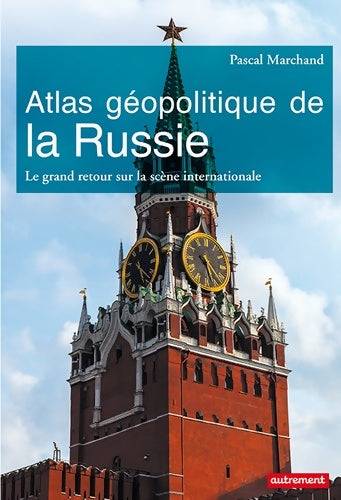 Livrenpoche : Atlas géopolitique de la Russie : Le grand retour sur la scène internationale - Pascal Marchand - Livre