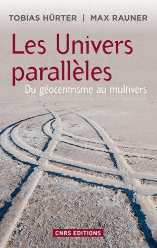 Livrenpoche : Les Univers parallèles : Du géocentrisme au multivers - Tobias Hurter - Livre