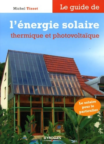 Livrenpoche : Le guide de l'énergie solaire et photovoltaïque - Michel Tissot - Livre