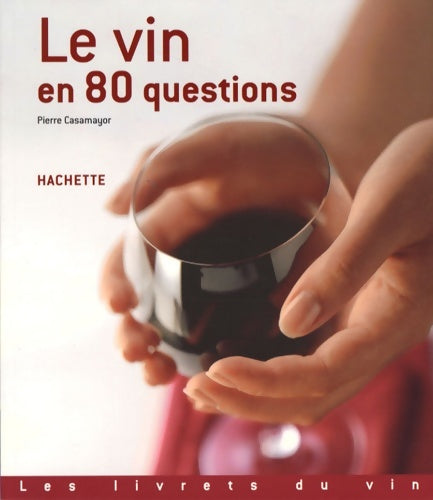 Livrenpoche : Le vin en 80 questions - Pierre Casamayor - Livre