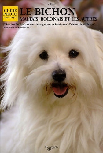 Livrenpoche : Le Bichon : Maltais bolonais et les autres - Valeria Rossi - Livre
