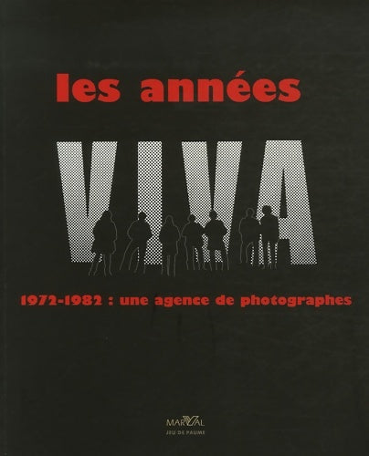 Livrenpoche : Les années Viva : 1972-1982 : Une agence de photographes - Annie-Laure Wanaverbecq - Livre