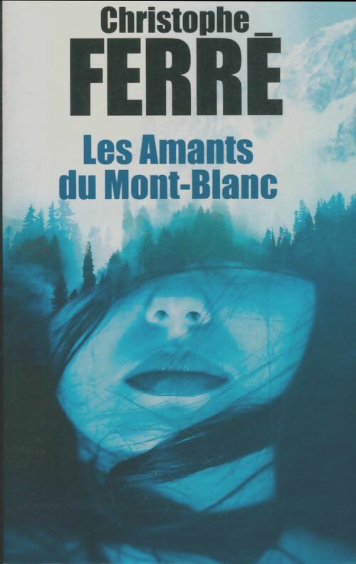 Livrenpoche : Les amants du Mont-Blanc - Christophe Ferré - Livre