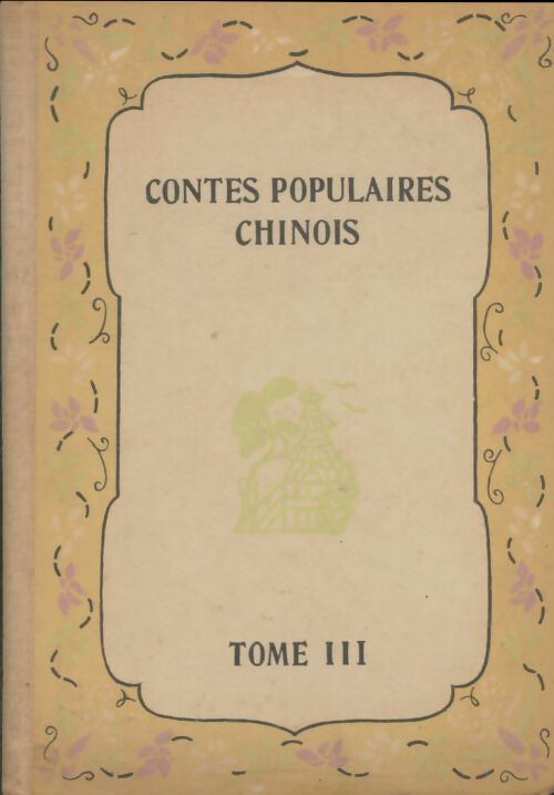 Livrenpoche : Contes Populaires Chinois Tome III : Le roi du grenadier - la jeune fille-paon - le seigneur et le magicien - le vase d'or et les singes... - Collectif - Livre