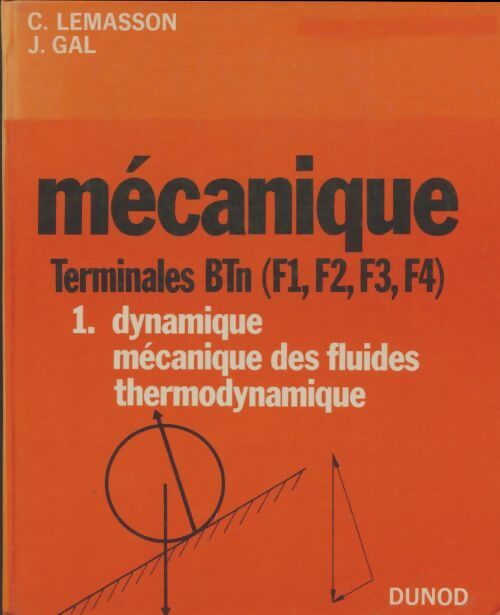 Livrenpoche : Mécanique Terminales BTn Tome I : dynamique, mécanique des fluides thermodynamique - C. Lemasson - Livre