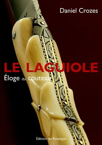 Livrenpoche : Laguiole : Eloge du couteau - Daniel Crozes - Livre
