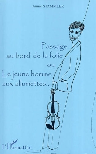 Livrenpoche : Passage au Bord de la Folie Ou le Jeune Homme aux Allu - Annie Stammler - Livre