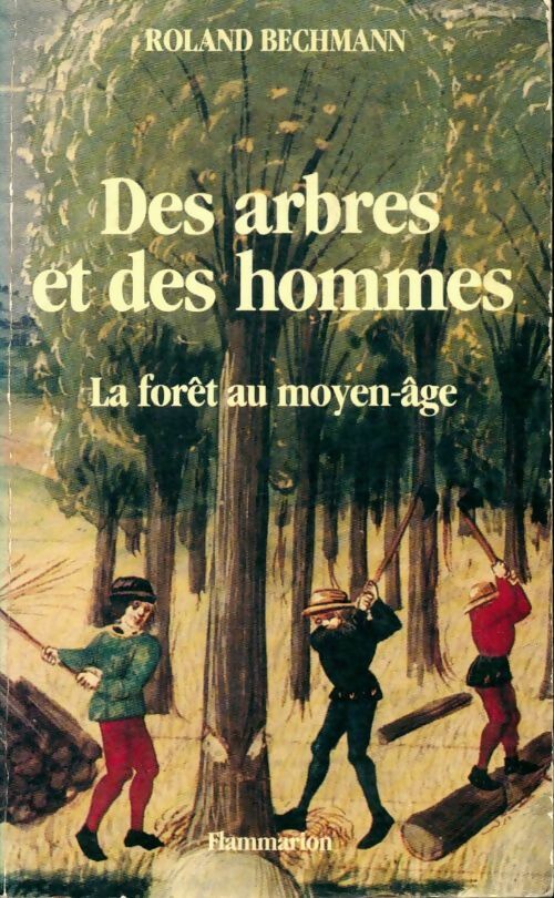 Livrenpoche : Des arbres et des hommes : La forêt au moyen age - Roland Bechmann - Livre