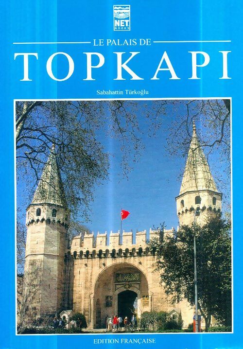 Livrenpoche : Le palais de Topkapi - Sabahattin Turkoglu, Turkoglu Sabahattin - Livre