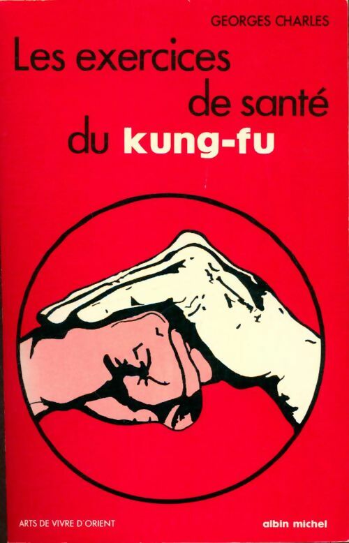 Livrenpoche : Les exercices de santé du kung-fu - Georges Charles - Livre