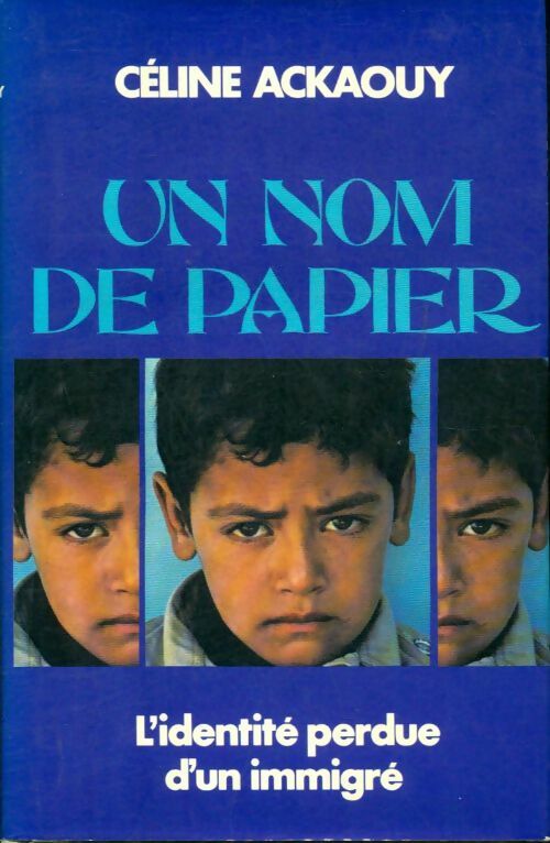 Livrenpoche : Un nom de papier : L'identité perdue d'un immigré ou l'histoire de mahiou roumi - Céline Ackaouy - Livre