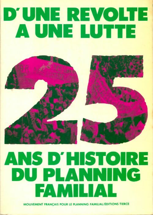 D'une révolte à une lutte : 25 ans d'histoire du planning familial - Mouvement Français Pour Le Planning Familial - Livre