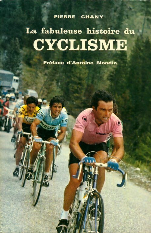 La fabuleuse histoire du cyclisme - Chany Pierre - Livre