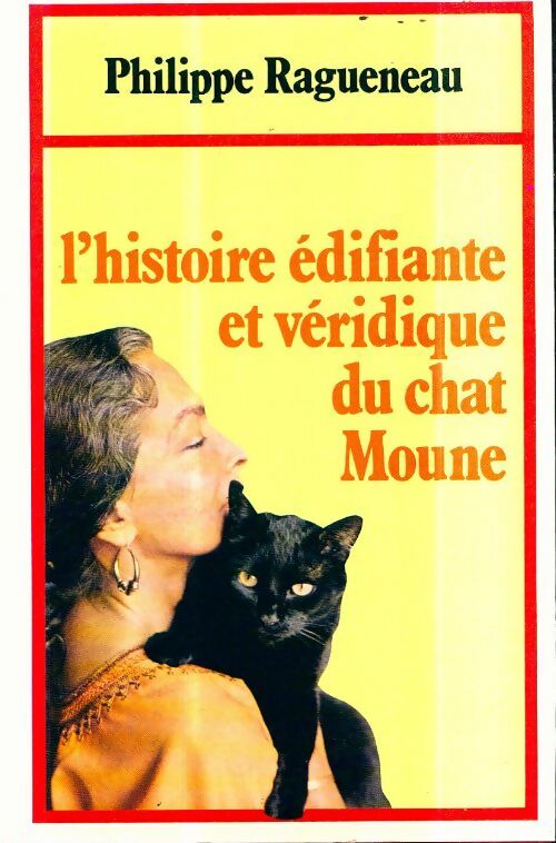 Livrenpoche : L'histoire édifiante et véridique du chat Moune - Philippe Ragueneau - Livre