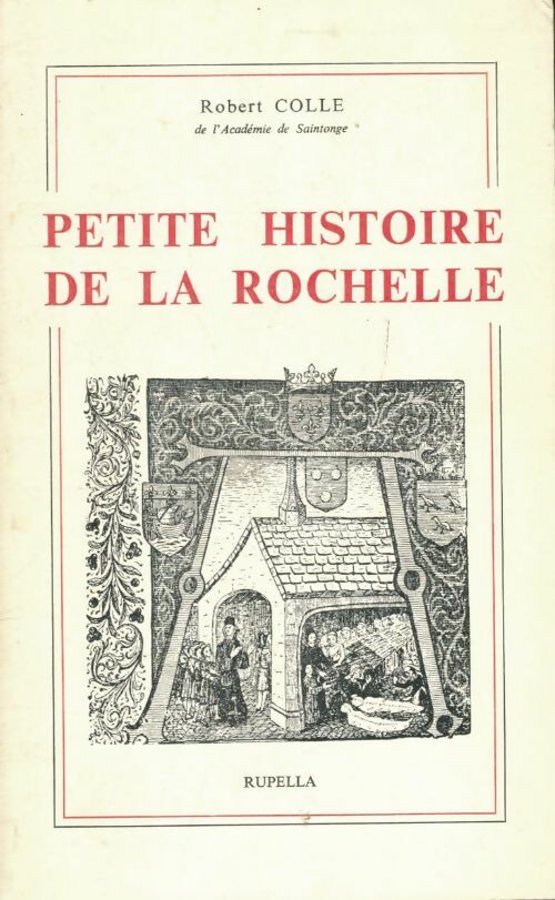 Livrenpoche : Petite histoire de la rochelle - Colle Robert - Livre