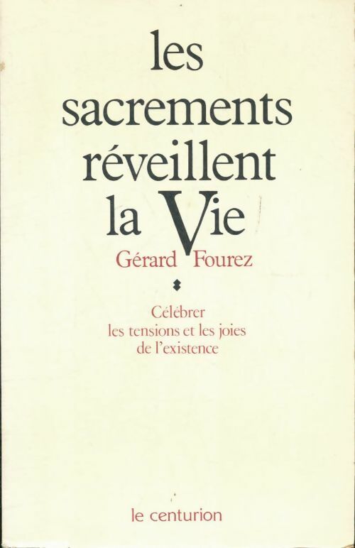 Livrenpoche : Les sacrements réveillent la vie  - Gérard Fourez - Livre
