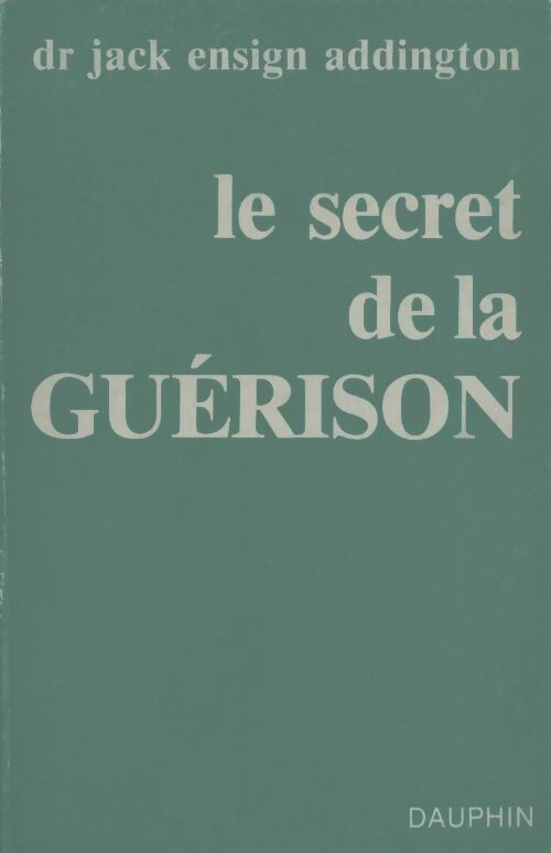 Livrenpoche : Le secret de la guérison - Jack Addington - Livre