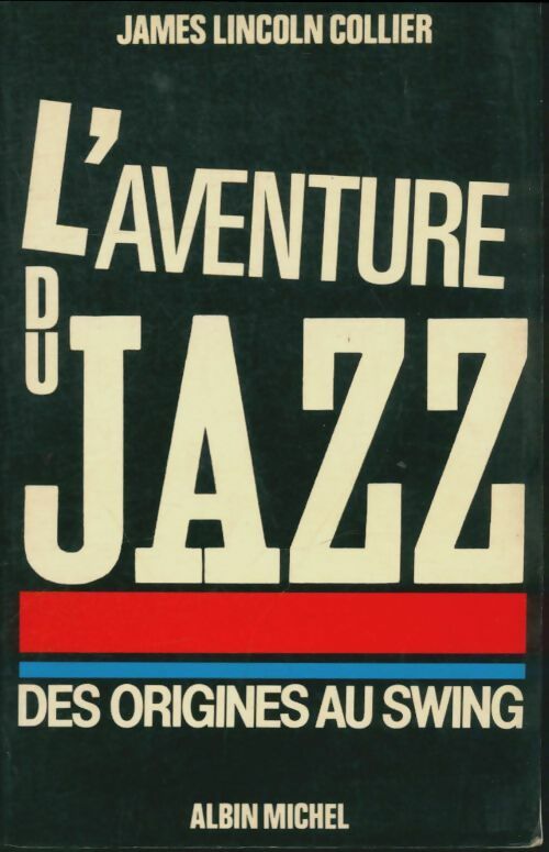 Livrenpoche : L'Aventure du jazz Tome I : Des origines au swing - James Lincoln Collier, Collier - Livre