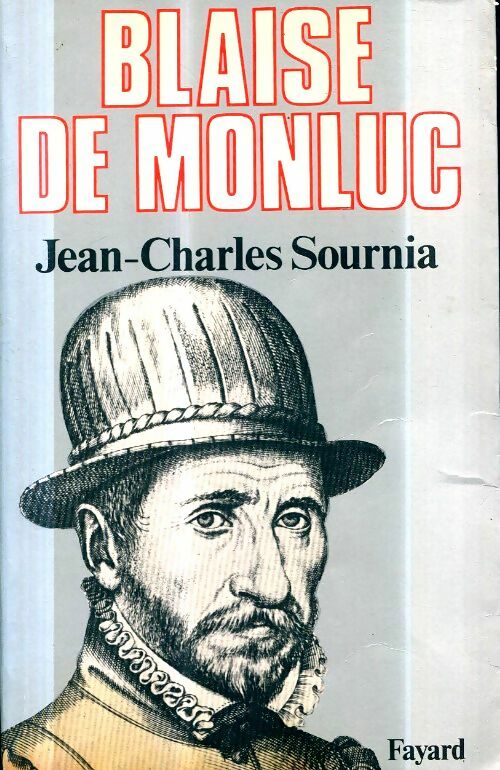 Livrenpoche : Blaise de monluc : Soldat et écrivain - Jean-Charles Sournia - Livre