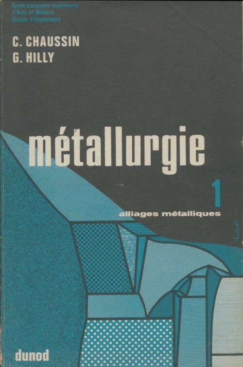 Livrenpoche : Métallurgie Tome I : Alliages métalliques - C. Chaussin - Livre