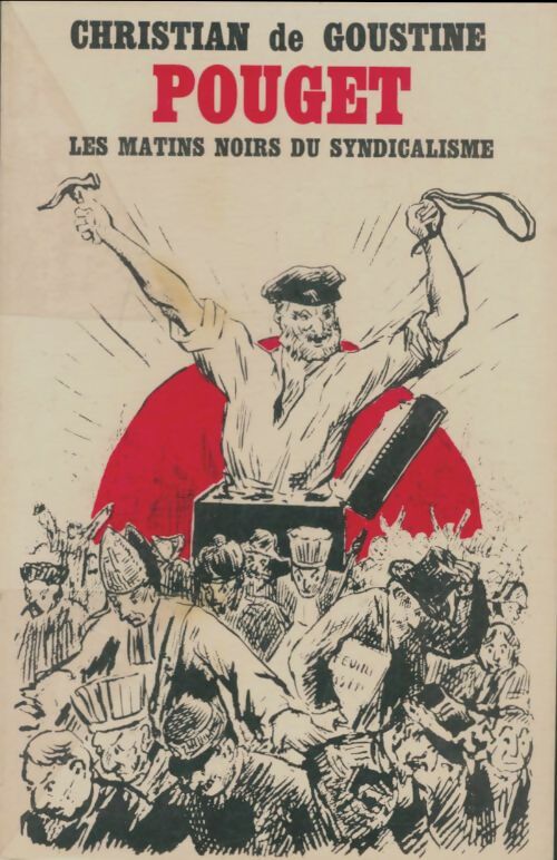 Livrenpoche : Pouget. Les matins noirs du syndicalisme - Christian De Goustine - Livre