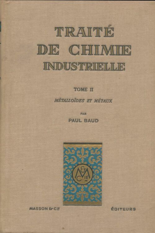 Livrenpoche : Traité de chimie industrielle Tome II : Métalloïdes et métaux - Paul Baud - Livre