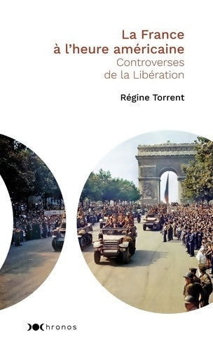 Livrenpoche : La France à l'heure américaine. Controverses de la Libération - Régine Torrent - Livre