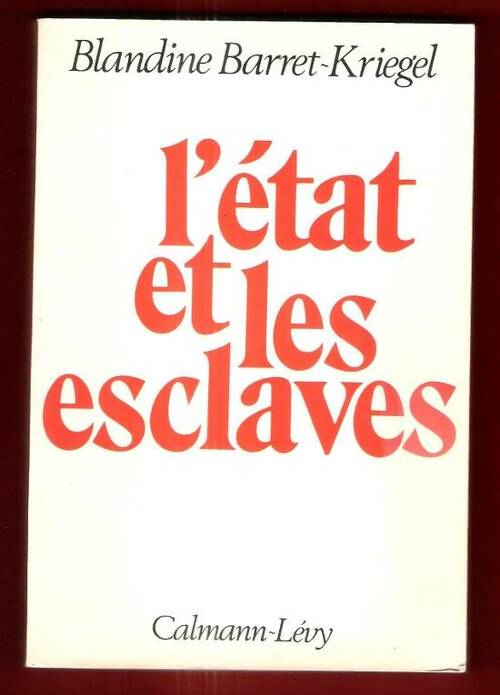 Livrenpoche : L'Etat et les esclaves - Blandine Barret-Kriegel, Barret-Kriegel Blandine - Livre