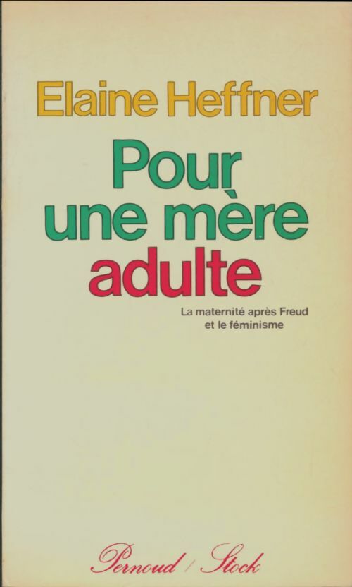 Livrenpoche : Pour une mère adulte - la maternité après freud et le feminisme - Heffner Elaine - Livre