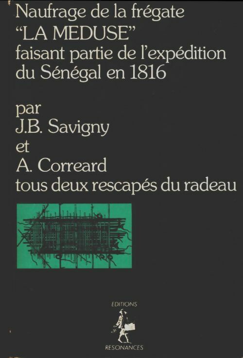 Livrenpoche : Naufrage de la frégate "La Méduse" faisant partie de l'expédition du Sénégal en 1816 - Savigny J. B. Et Correard A. - Livre