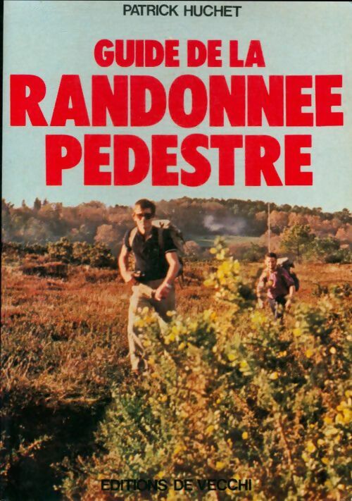 Guide de la randonnée pédestre - Patrick Huchet - Livre