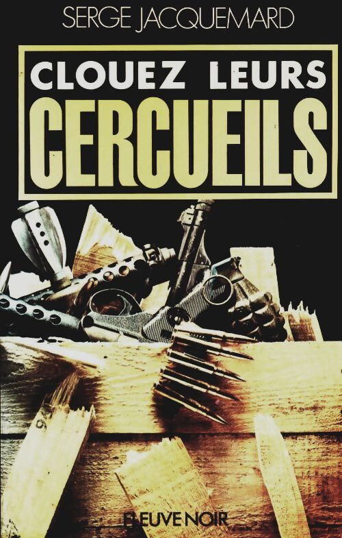 Clouez leurs cercueils - Serge Jacquemard - Livre