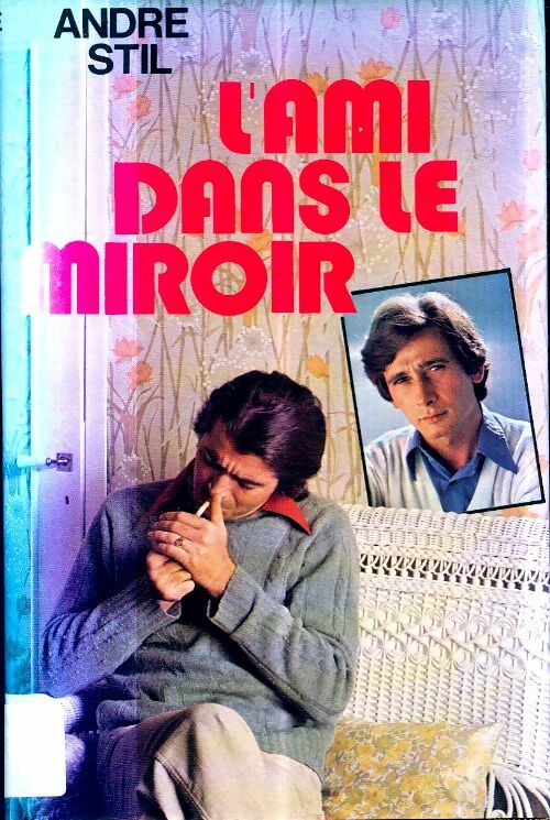 Livrenpoche : L'ami dans le miroir - André Stil - Livre