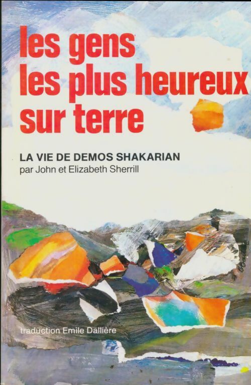 Livrenpoche : Les gens les plus heureux sur terre. La vie de demos shakarian - Sherill Elisabeth Et John - Livre