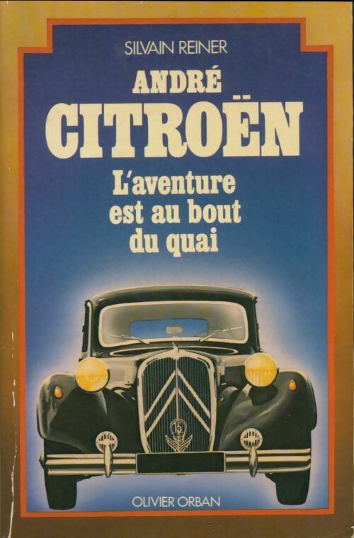 André citroen l'aventure est au bout du quai - REINER Sylvain - Livre