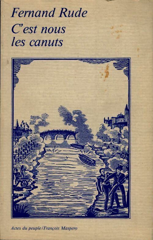 C'est nous les canuts - F. Rude - Livre