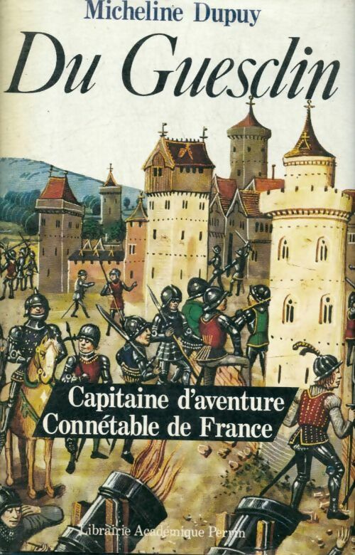 Livrenpoche : Bertrand du Guesclin. Capitaine d'aventure, connétable de France - Micheline Dupuy, Dupuy M. - Livre