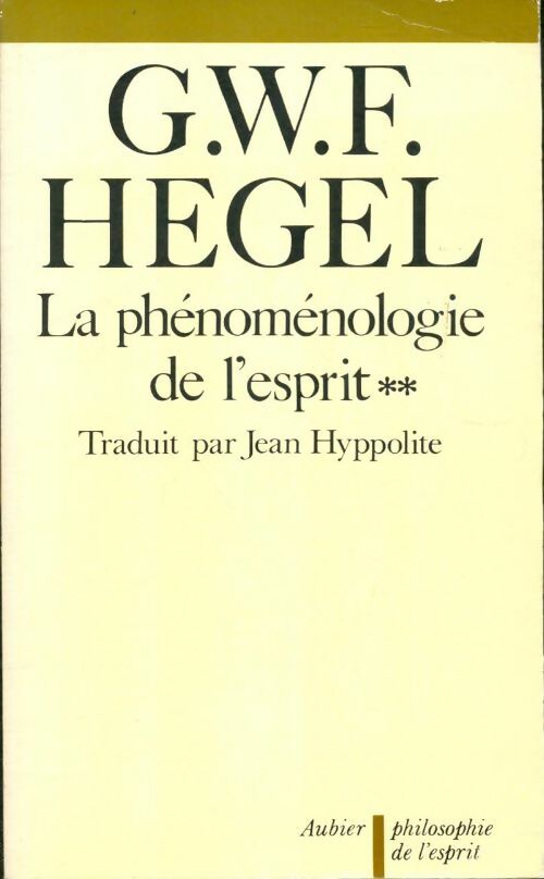 Livrenpoche : La phénoménologie de l'esprit Tome I - Goerg Wilhelm Friedrich Hegel - Livre