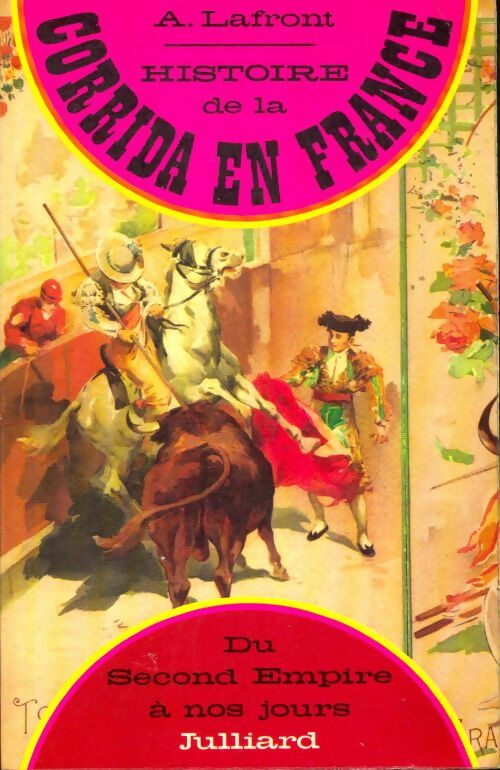 Livrenpoche : ?Histoire de la corrida en France du second empire à nos jours? - Auguste Lafront - Livre