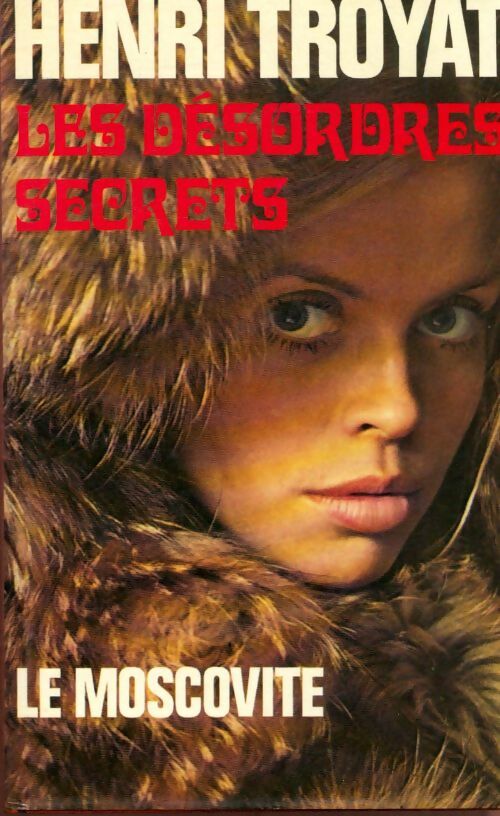 Livrenpoche : Le moscovite. 3 volumes- les désordres secrets/les feux du matin/le moscovite - Henri Troyat - Livre