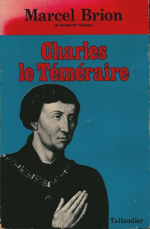 Livrenpoche : Charles le temeraire - Brion M. - Livre