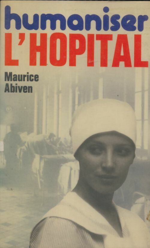 Livrenpoche : Humaniser l'hôpital - Maurice Abiven - Livre