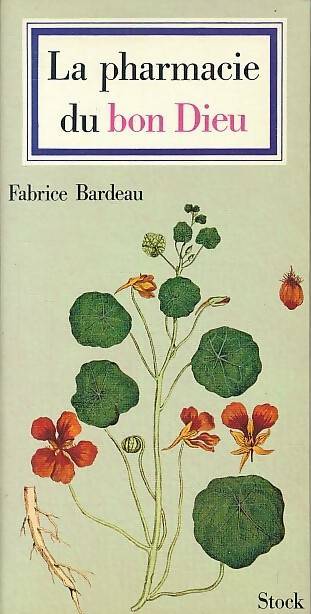 Livrenpoche : La pharmacie du bon dieu - Fabrice Bardeau - Livre
