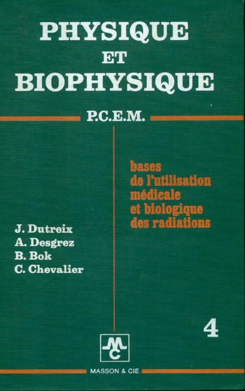 Livrenpoche : Physique et biophysique PCEM Tome IV bases de l utilisation médicale et biologique des radiations : - Collectif - Livre