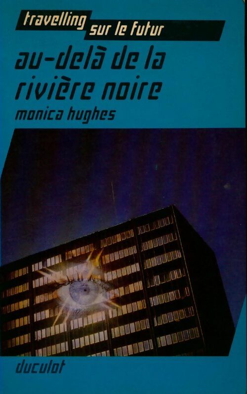 Livrenpoche : Au-delà de la rivière noire.Travelling sur le futur - Hugues Monica - Livre