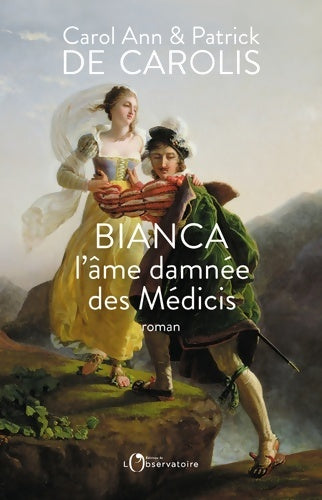 Bianca, l'âme damnée des Médicis - Patrick De Carolis - Livre